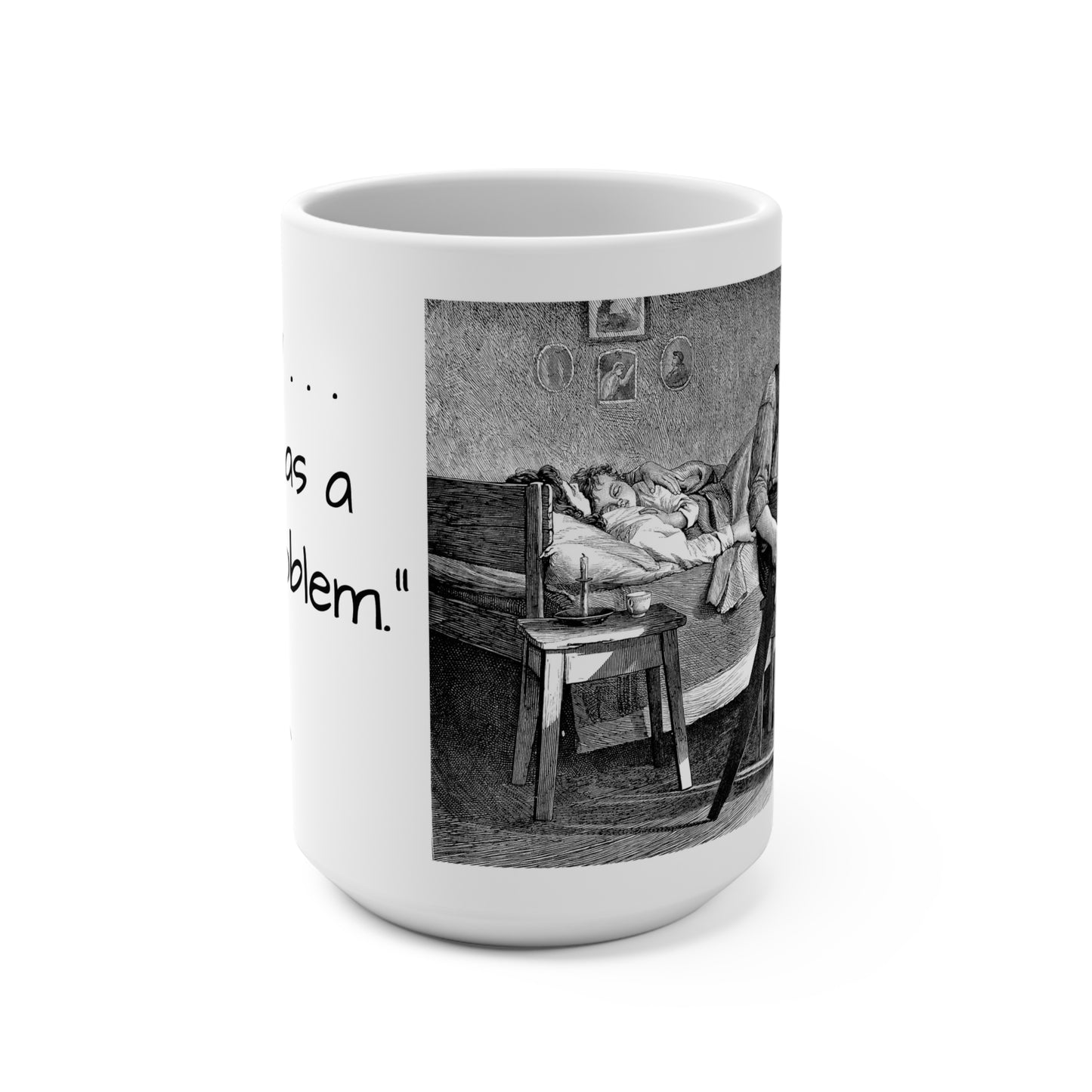 "Mommy . . . Daddy Has A Saw Problem." 15oz Coffee Mug